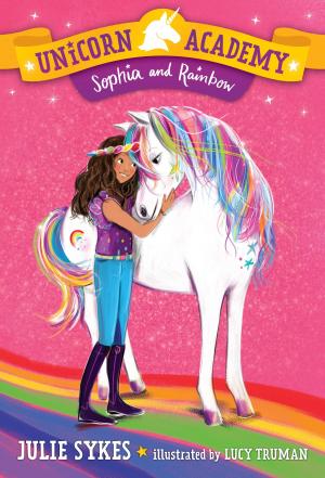 Cover of the book Unicorn Academy #1: Sophia and Rainbow by Kelly Jones