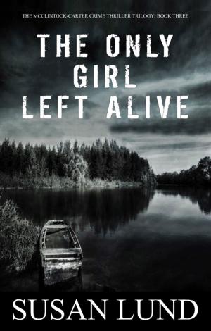 Cover of the book The Only Girl Left Alive by T.M. Causey, Toni McGee Causey