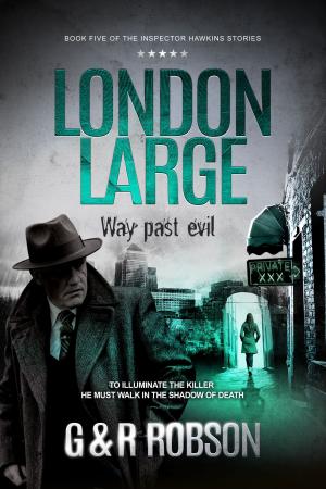 Cover of the book London Large: Way Past Evil by A. Ashley Straker