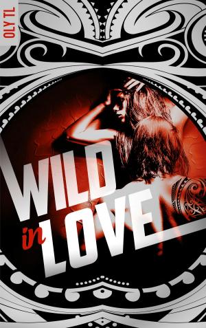Cover of the book Wild & Rebel - Tome 2 - Wild in love by Pauline Libersart