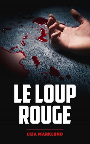 bigCover of the book Le loup rouge - Une enquête d'Annika Bengtzon by 
