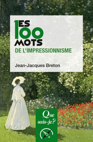 Cover of the book Les 100 mots de l'impressionnisme by Jean Cournut