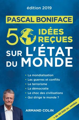 Cover of the book 50 idées reçues sur l'état du monde - Édition 2019 by Guillaume Poupard, Ariane Bilheran, Virgile Stanislas Martin