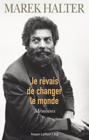 Cover of the book Je rêvais de changer le monde by François BAZIN
