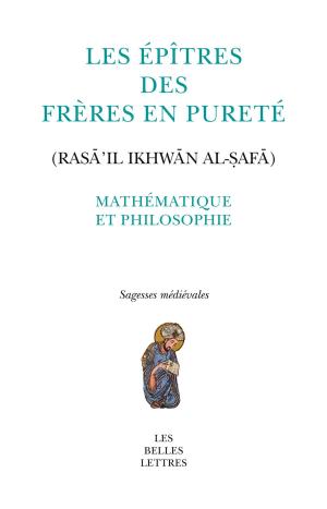 Cover of the book Les Épîtres des Frères en Pureté (Rasā’il Ikhwān al-ṣafā) by Serge Rezvani
