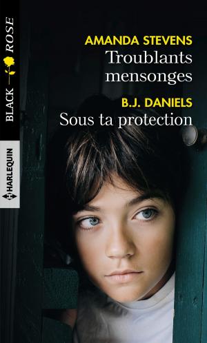Book cover of Troublants mensonges - Sous ta protection