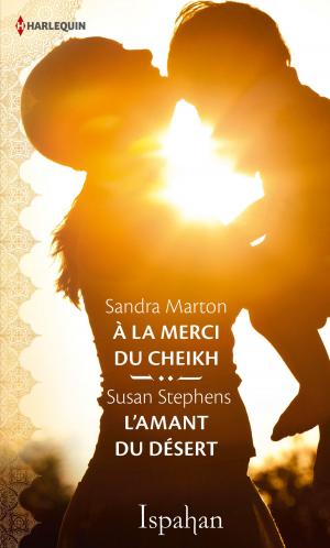 Cover of the book A la merci du cheikh - L'amant du désert by Sara Orwig