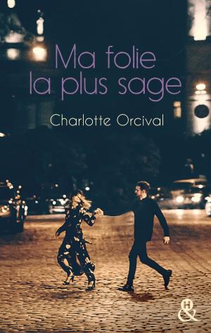 Cover of the book Ma folie la plus sage by Anna Pritchett