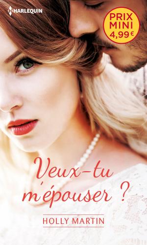 Cover of the book Veux-tu m'épouser ? by Rebecca Winters