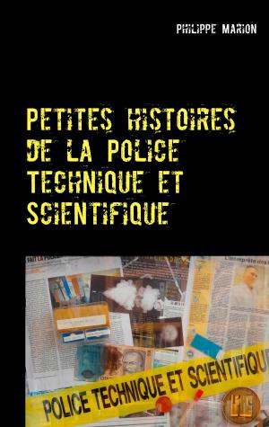 Cover of the book Petites histoires de la Police Technique et Scientifique by Peter Friedrich