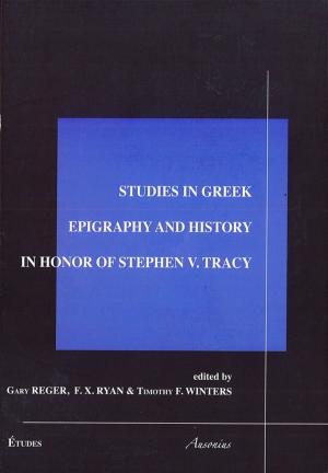 Cover of the book Studies in Greek epigraphy and history in honor of Stefen V. Tracy by Richard Clark