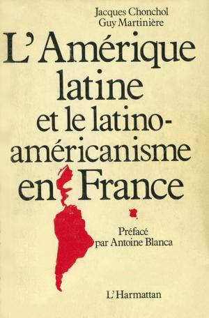 Cover of the book L'Amérique latine et le latino-américanisme en France by Jacques Chonchol