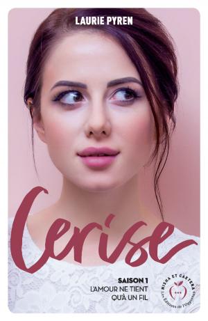 Cover of the book Cerise - Saison 1 L'amour ne tient qu'à un fil by Julie Bradfer