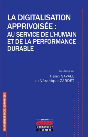 Cover of the book La digitalisation apprivoisée : au service de l'humain et de la performance durable by Claire Roederer