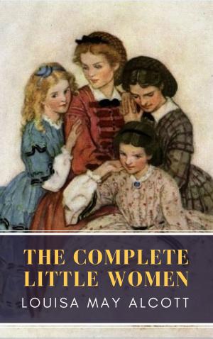 Cover of the book The Complete Little Women: Little Women, Good Wives, Little Men, Jo's Boys by Leonard D. Hilley II
