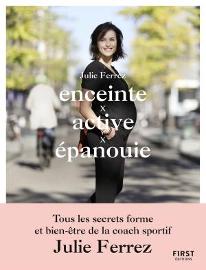 Cover of the book Enceinte, active, épanouie by Véronique CAUVIN