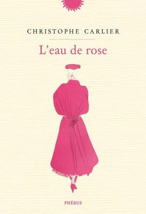 Cover of the book L'eau de rose by Christophe Carlier