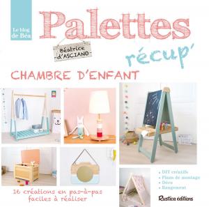 Cover of the book Palettes récup' chambre d'enfant by Rosenn Le Page