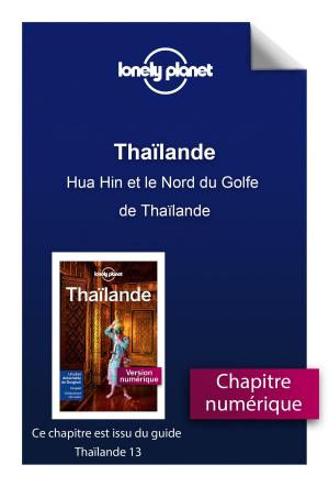 Cover of the book Thaïlande - Hua Hin et le Nord du Golfe de Thaïlande by Garlone BARDEL