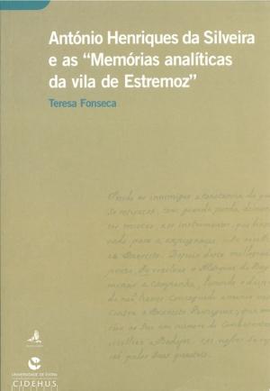 bigCover of the book António Henriques da Silveira e as Memórias analíticas da vila de Estremoz by 