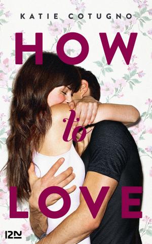Cover of the book How to Love - tome 1 by Justine LAVAL