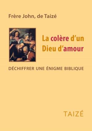 Cover of the book La colère d'un Dieu d'amour by Frère Roger De Taizé