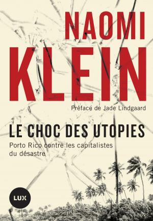 Cover of the book Le choc des utopies by Naomi Klein