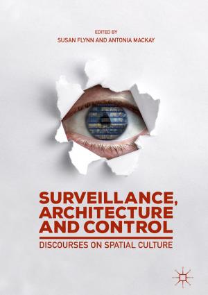 Cover of the book Surveillance, Architecture and Control by Tatsuji Koizumi