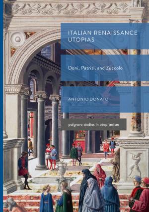 Cover of the book Italian Renaissance Utopias by Bodhisatwa Hazra, David A. Wood, Devleena  Mani, Pradeep K. Singh, Ashok K. Singh