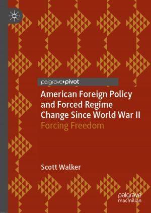 Cover of the book American Foreign Policy and Forced Regime Change Since World War II by Michael C. Thomsett
