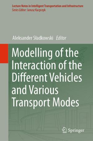 Cover of the book Modelling of the Interaction of the Different Vehicles and Various Transport Modes by 