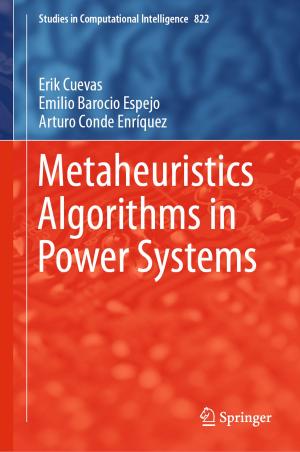 Cover of the book Metaheuristics Algorithms in Power Systems by Francesco Montomoli, Mauro Carnevale, Antonio D'Ammaro, Michela Massini, Simone Salvadori