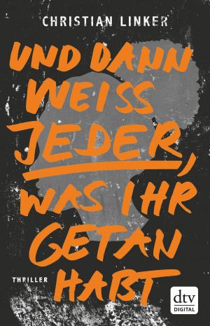 Cover of the book Und dann weiß jeder, was ihr getan habt by Matt Haig
