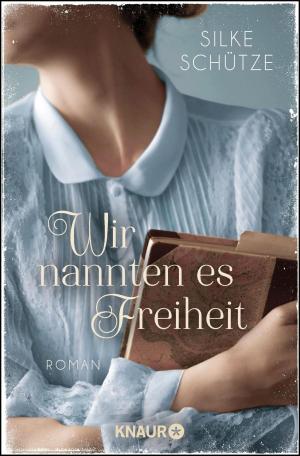 Cover of the book Wir nannten es Freiheit by Sven Kudszus