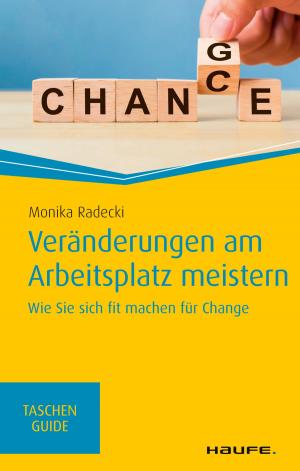Cover of the book Veränderungen am Arbeitsplatz meistern by Boris von der Linde, Sonja Schustereit