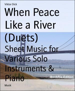 Cover of the book When Peace Like a River (Duets) by Aimee Delacroix