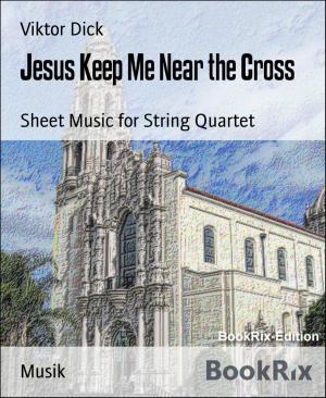 Cover of the book Jesus Keep Me Near the Cross by Margarete Lenk