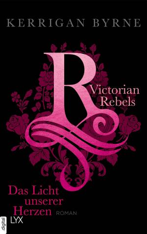 Cover of the book Victorian Rebels - Das Licht unserer Herzen by Wolfgang Hohlbein