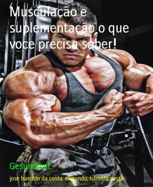 Cover of the book Musculação e suplementação o que voce precisa saber! by Elmar Neffe