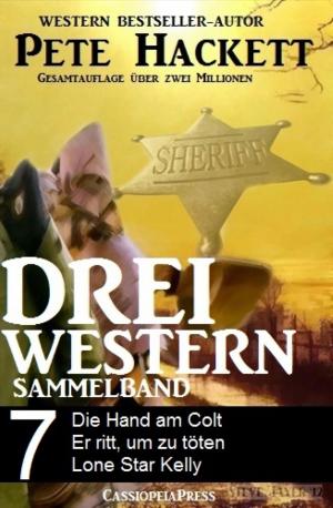 Cover of the book Pete Hackett - Drei Western, Sammelband 7 by Elke Immanuel