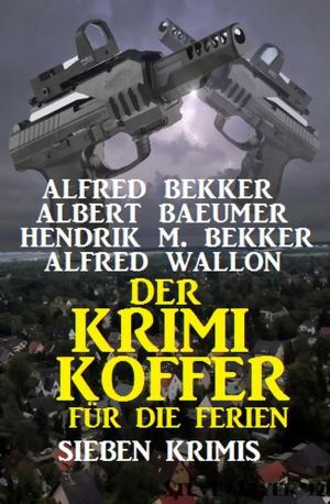 Cover of the book Der Krimi-Koffer für die Ferien: Sieben Krimis by Horst Bieber, Peter Schrenk, Cedric Balmore, Alfred Bekker, Karl Plepelits