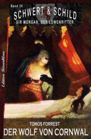 Book cover of Schwert und Schild - Sir Morgan, der Löwenritter Band 26: Der Wolf von Cornwall