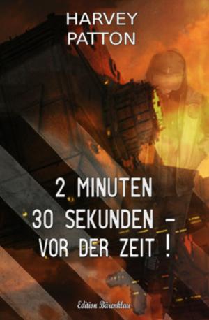 Cover of the book 2 Minuten 30 Sekunden - vor der Zeit! by Earl Warren