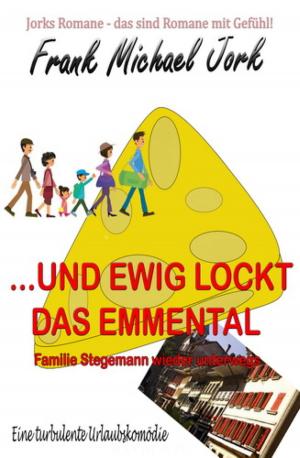 Cover of the book ... und ewig lockt das Emmental by Alfred Bekker