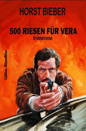 Cover of the book 500 Riesen für Vera by Franz Kafka