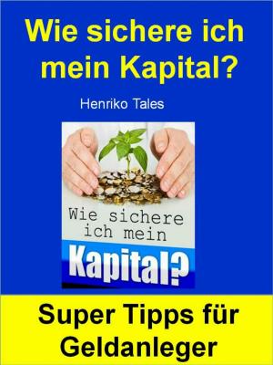 Cover of the book Wie sichere ich mein Kapital by Rolf Glöckner
