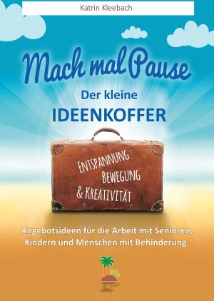 Cover of the book Mach mal Pause - der kleine Ideenkoffer by Mona Busch