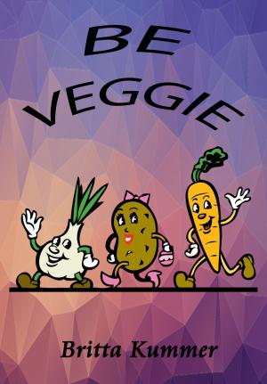 Cover of the book BE VEGGIE by Hendrik Groth
