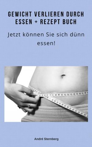 Book cover of Gewicht verlieren durch Essen + Rezeptbuch