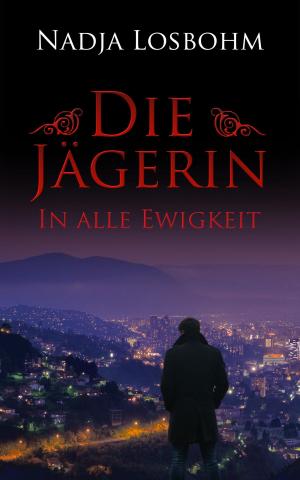 Cover of the book Die Jägerin - In Alle Ewigkeit by Hubert Wiest